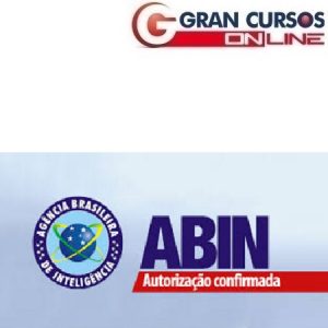 ABIN – AGÊNCIA BRASILEIRA DE INTELIGÊNCIA – AGENTE DE INTELIGÊNCIA (TEORIA + EXERCÍCIOS -VIDEOAULAS + AULAS EM PDF) GRAN CURSOS 2017.2