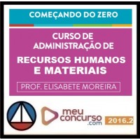 CURSO PARA CONCURSO ADMINISTRAÇÃO RECURSOS HUMANOS E MATERIAIS COMEÇANDO DO ZERO MEU CONCURSO 2016