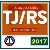 CURSO PARA O CARGO DE JUIZ DE DIREITO SUBSTITUTO PARA O TRIBUNAL DE JUSTIÇA DO RIO GRANDE DO SUL (TJ/RS) – DICAS TEÓRICAS E RESOLUÇÃO DE QUESTÕES – CERS 2017.2