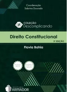 Descomplicando – Direito Constitucional – Flavia Bahia 2017