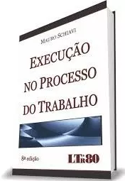 Execução No Processo Do Trabalho – 8ª Ed. 2016