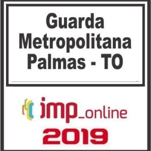 GUARDA METROPOLITANA DE PALMAS TO – IMP 2019.1