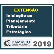 Iniciação ao Planejamento Tributário Estratégico Damásio 2019.1