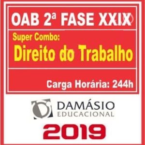 OAB 2ª FASE XXIX (TRABALHO) DAMASIO 2019.1