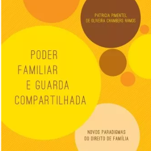 Poder Familiar E Guarda Compartilhada – 2016 – Patricia P.