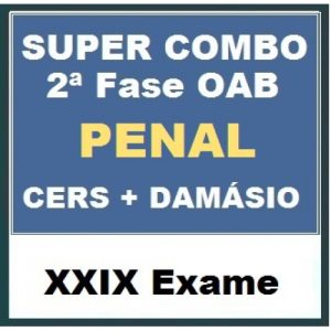 SUPER COMBO – 2ª Fase OAB XXIX Exame – DIREITO PENAL (CERS + DAMÁSIO) 2019.2