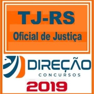 TJ RS (OFICIAL DE JUSTIÇA PJ-H) Direção Concursos 2019.1