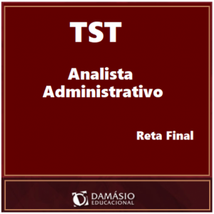 TRIBUNAL SUPERIOR DO TRABALHO TST ANALISTA JUDICIÁRIO ÁREA ADMINISTRATIVA RETA FINAL DAMÁSIO 2017.2