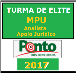 TURMA ELITE – ANALISTA MPU – APOIO JURÍDICO – DIREITO – Ponto 2017