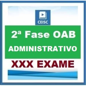 2ª Fase OAB XXX (30º) Exame – DIREITO ADMINISTRATIVO Repescagem CEISC 2019.2