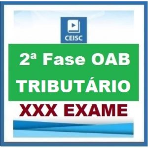 2ª Fase OAB XXX (30º) Exame – DIREITO TRIBUTÁRIO Repescagem CEISC 2019.2