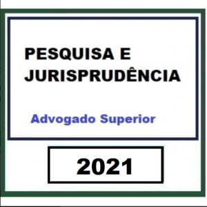 Pesquisa e Jurisprudência Advogado Superior 2021.1