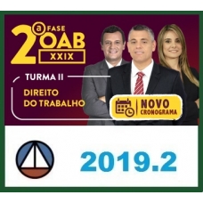 CURSO DE DIREITO DO TRABALHO PARA OAB 2ª FASE – XXIX EXAME DE ORDEM UNIFICADO – PROFESSORES: ARYANNA LINHARES RAFAEL TONASSI E RENATO SARAIVA – (TURMA II) CERS 2019.2