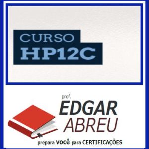 Curso HP-12C (Certificação) Edgar Abreu 2020.1