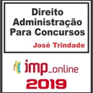 DIREITO ADMINISTRATIVO (JOSÉ TRINDADE) IMP 2019.2